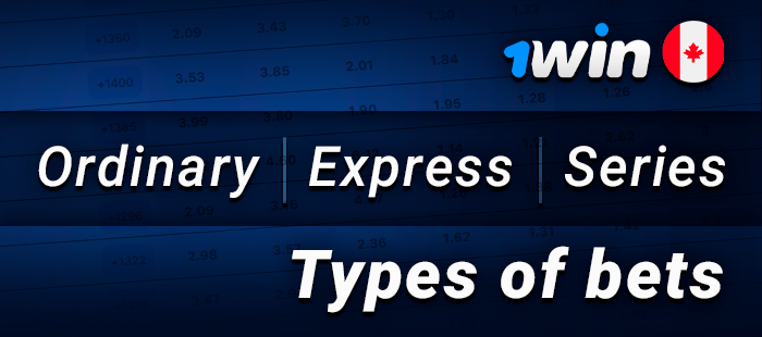 What kinds of bets are on the site 1Win - Ordinary, Express, Series