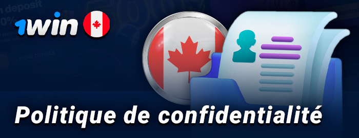Politique de confidentialité de 1Win - ce qu'un joueur canadien doit savoir