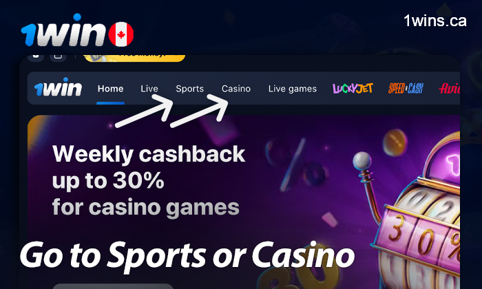 Go to "Sports" or "Casino" on the 1win website